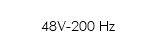  48V-200 Hz